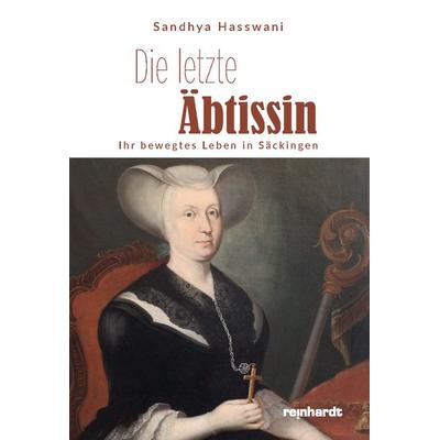 Die letzte Äbtissin, Taschenbuch von Sandhya Hasswani, Reinhardt, Friedrich, 978-3-7245-2574-5