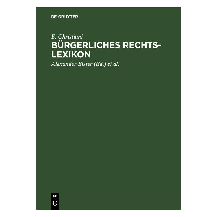 De Gruyter Christiani:Bürgerliches Rechts-Lexikon (Deutsch, Hardcover, E. Christiani, Eugen Christiani) (67769053)
