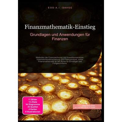 Finanzmathematik-Einstieg: Grundlagen und Anwendungen für Finanzen, Taschenbuch von D. Eos A. I. Saage, Epubli, 978-3-8197-7359-4