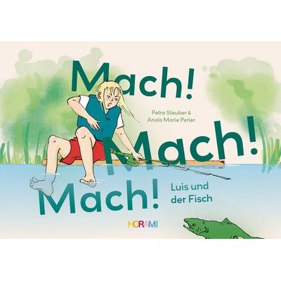 Mach! Mach! Mach!, Gebundene Ausgabe von Horami Verlag, Horami Verlag, 978-3-9828714-7-9