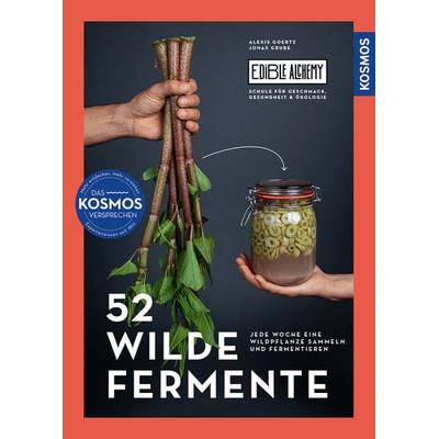 52 wilde Fermente, Gebundene Ausgabe von Alexis Goertz,Jonas Grube, Kosmos, 978-3-440-18170-6