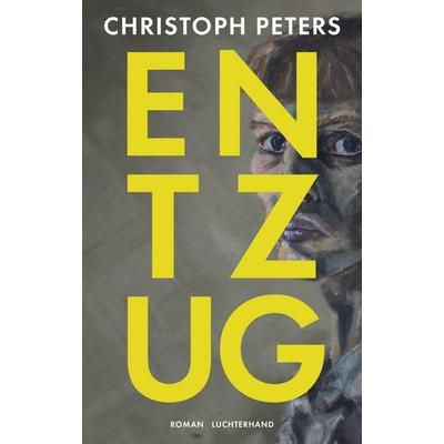 Entzug, Gebundene Ausgabe von Christoph Peters, Luchterhand, 978-3-630-87785-3