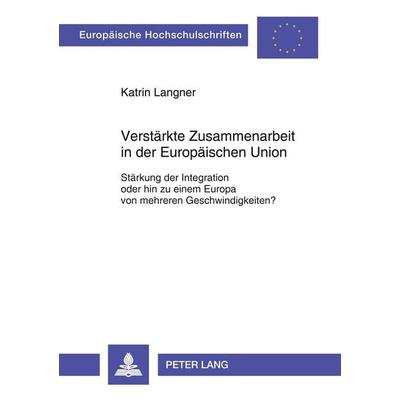 Verstärkte Zusammenarbeit in der Europäischen Union, Taschenbuch von Katrin Langner, Peter Lang GmbH, Internationaler Verlag der Wissenschaften,