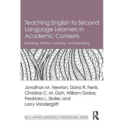 Teaching English to Second Language Learners in Academic Contexts, Taschenbuch von Jonathan M. Newton,Dana R. Ferris,Christine C. M. Goh, Taylor &