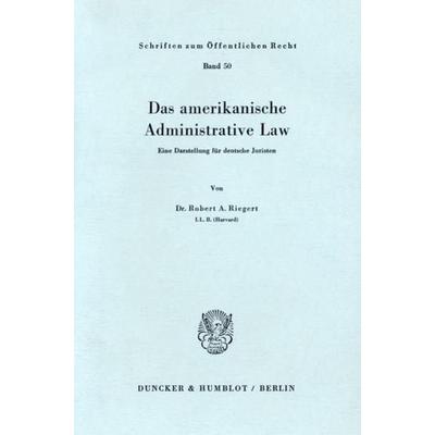 Das amerikanische Administrative Law., Taschenbuch von Robert A. Riegert, Duncker & Humblot, 978-3-428-01240-4