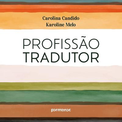 Profissão tradutor - Carolina Candido,Karoline Melo, Audio, 9786560578692