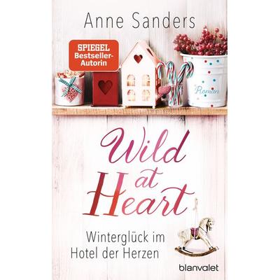 Wild at Heart - Winterglück im Hotel der Herzen, Taschenbuch von Anne Sanders, Blanvalet