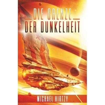 Die Grenze der Dunkelheit, Taschenbuch von Michael Hirtzy, Tolino media, 978-3-7546-4996-1