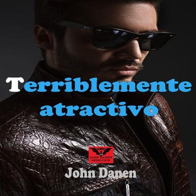 Terriblemente Atractivo - John Danen, Audio, 4070169954243