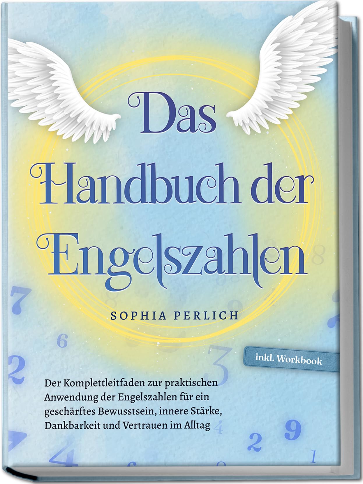 Sophia Perlich - Das Handbuch der Engelszahlen: Der Komplettleitfaden zur praktischen Anwendung der Engelszahlen für ein geschärftes Bewusstsein, innere Stärke, Dankbarkeit und Vertrauen im Alltag - inkl. Workbook - Preis vom 13.10.2026 19:28:25 h