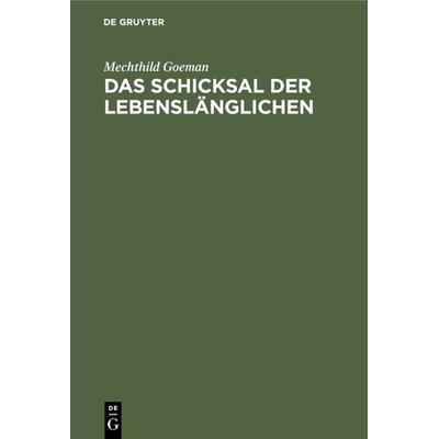 Das Schicksal der Lebenslänglichen, Gebundene Ausgabe von Mechthild Goeman, De Gruyter, 978-3-11-007113-9