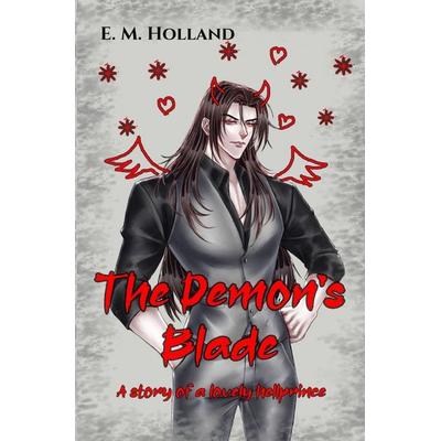 The Devil-Reihe / The Demon's Blade, Taschenbuch von E. M. Holland, Epubli, 978-3-8190-8240-5
