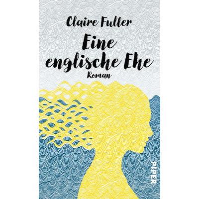 Eine englische Ehe, Gebundene Ausgabe von Claire Fuller, Piper