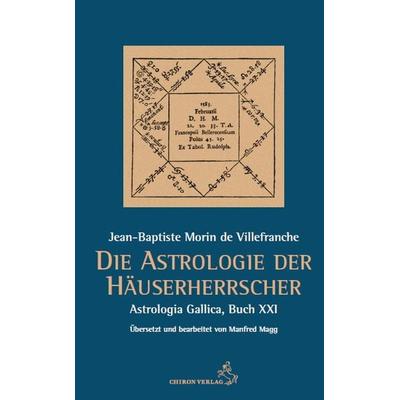 Die Astrologie der Häuserherrscher, Taschenbuch von Jean-Baptiste Morin de Villefranche, Chiron, 978-3-89997-282-5