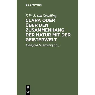 Clara oder über den Zusammenhang der Natur mit der Geisterwelt, Gebundene Ausgabe von F. W. J. Schelling, De Gruyter Oldenbourg, 978-3-486-77588-4