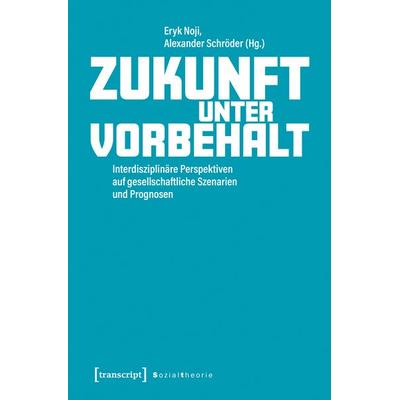 Zukunft unter Vorbehalt, Taschenbuch von , Transcript, 978-3-8376-7911-3