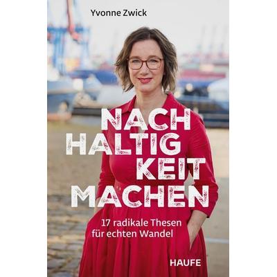 Nachhaltigkeit machen, Taschenbuch von Yvonne Zwick, Haufe-Lexware, 978-3-689-51042-8