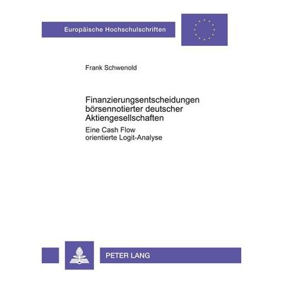 Finanzierungsentscheidungen börsennotierter deutscher Aktiengesellschaften, Taschenbuch von Frank Schwenold, Peter Lang GmbH, Internationaler Verlag