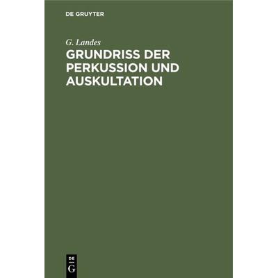 Grundriss der Perkussion und Auskultation, Gebundene Ausgabe von G. Landes, De Gruyter, 978-3-11-113630-1