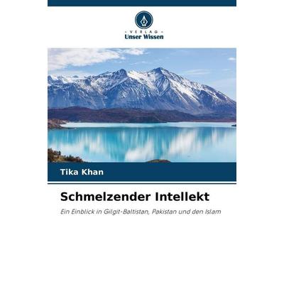 Schmelzender Intellekt, Taschenbuch von Tika Khan, Verlag Unser Wissen, 978-620-9-09430-9