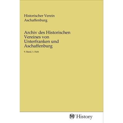 Archiv des Historischen Vereines von Unterfranken und Aschaffenburg, Taschenbuch von , MV-History, 978-3-96872-826-1