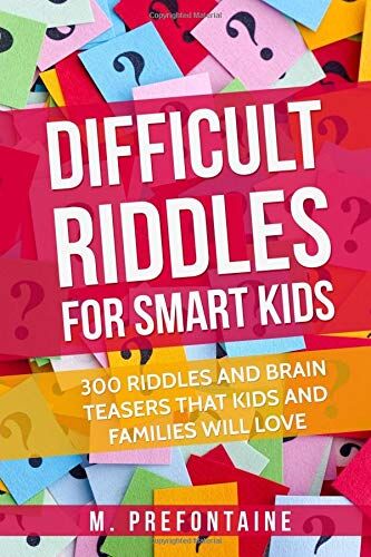 M Prefontaine - Difficult Riddles For Smart Kids: 300 Difficult Riddles And Brain Teasers Families Will Love (Books for Smart Kids, Band 1) - Preis vom 09.10.2026 07:28:09 h