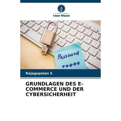 GRUNDLAGEN DES E-COMMERCE UND DER CYBERSICHERHEIT, Taschenbuch von Rajagopalan S., Verlag Unser Wissen