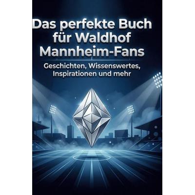 Das perfekte Buch für Waldhof Mannheim-Fans, Gebundene Ausgabe von Charlotte Fischer, BoD - Books on Demand, 978-3-695-39024-3