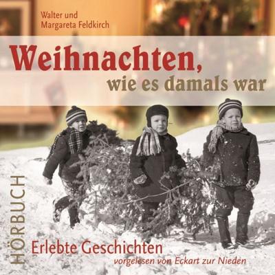 Weihnachten wie es damals war - Walter Feldkirch,Margareta Feldkirch, Audio, 9783775182812
