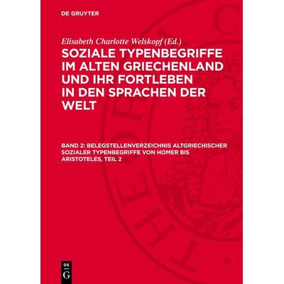 Belegstellenverzeichnis altgriechischer sozialer Typenbegriffe von Homer bis Aristoteles, Teil 2, Gebundene Ausgabe von , De Gruyter,