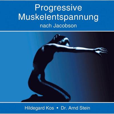 Progressive Muskelentspannung nach Jacobson - Arnd Stein, Audio, 4056198083789