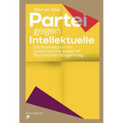 Partei gegen Intellektuelle, Taschenbuch von Werner Abel, Dietz Vlg Bln, 978-3-320-02440-6