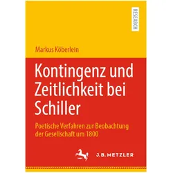 Kontingenz und Zeitlichkeit bei Schiller, Fachbücher von Markus Köberlein