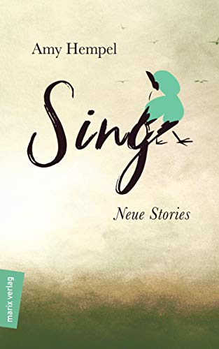 Amy Hempel - Sing: Neue Stories (marix Literatur) - Preis vom 04.10.2026 03:51:26 h