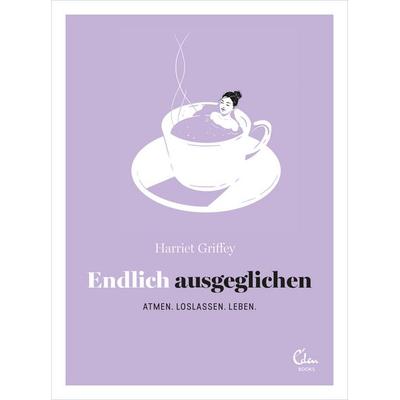Endlich ausgeglichen, Gebundene Ausgabe von Harriet Griffey, Eden Books - ein Verlag der Edel Verlagsgruppe