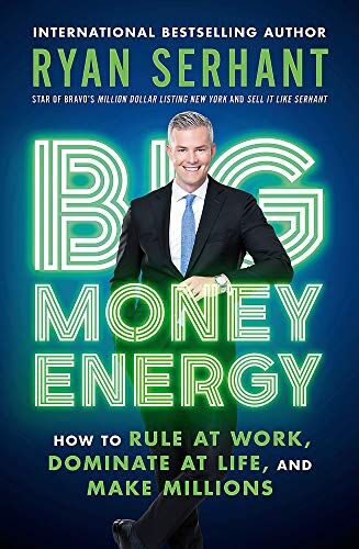 Ryan Serhant - Big Money Energy: How to Rule at Work, Dominate at Life, and Make Millions - Preis vom 09.10.2026 07:28:09 h