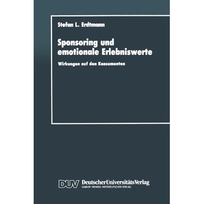 Sponsoring und emotionale Erlebniswerte, Taschenbuch von Stefan L. Erdtmann, Deutscher Universitätsverlag, 978-3-8244-0034-8
