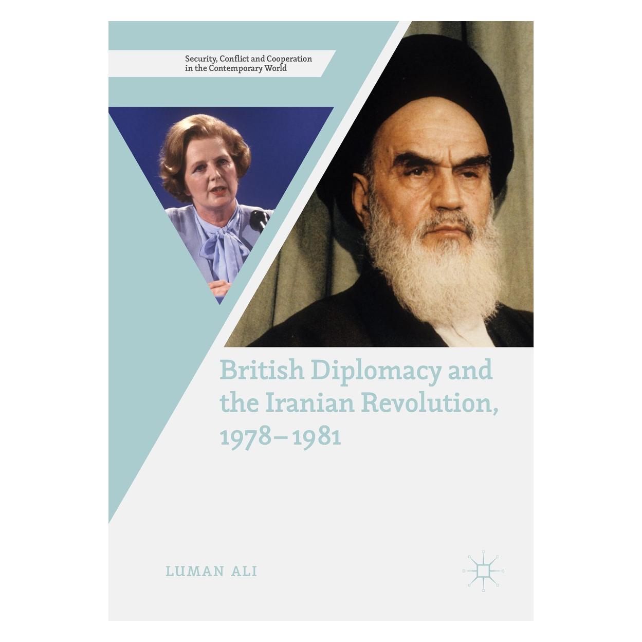 Springer British Diplomacy and the Iranian Revolution, 1978-1981 (Englisch, Hardcover, Luman Ali) (9783319944050)