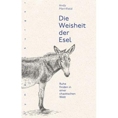 Die Weisheit der Esel, Gebundene Ausgabe von Andy Merrifield, Nymphenburger