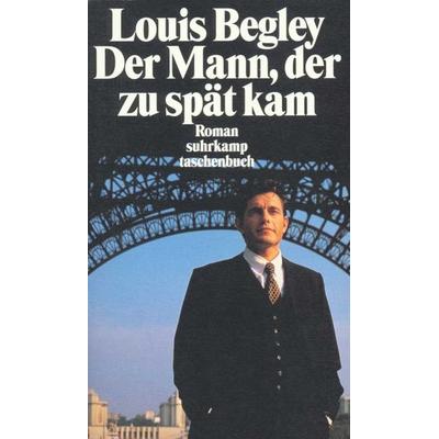 Der Mann, der zu spät kam, Taschenbuch von Louis Begley, Suhrkamp