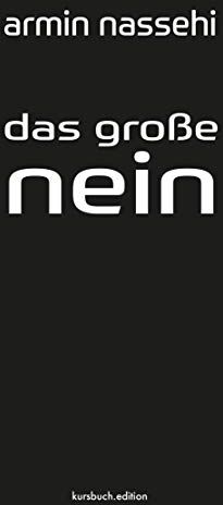 Armin Nassehi - Das große Nein: Eigendynamik und Tragik des gesellschaftlichen Protests - Preis vom 09.10.2026 07:28:09 h