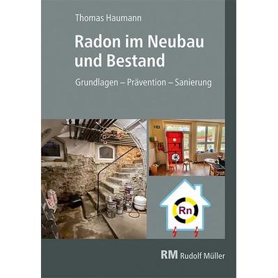 Radon im Neubau und Bestand, Taschenbuch von Thomas Haumann, RM Rudolf Müller Medien GmbH & Co. KG, 978-3-481-04489-3
