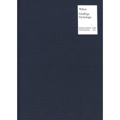 Schellings Mythologie, Gebundene Ausgabe von John Elbert Wilson, Frommann-holzboog, 978-3-7728-1483-9