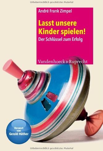 André Frank Zimpel - Lasst unsere Kin­der spie­len! Der Schlüssel zum Erfolg - Preis vom 06.10.2026 07:26:00 h