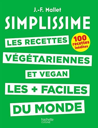 Simplissime : les recettes végétariennes et vegan les + faciles du monde : 100 recettes inédites - Preis vom 13.10.2026 11:25:28 h