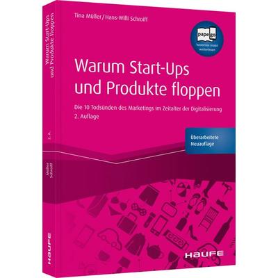 Warum Start-ups und Produkte floppen, Gebundene Ausgabe von Tina Müller,Hans-Willi Schroiff, Haufe-Lexware, 978-3-648-13609-6
