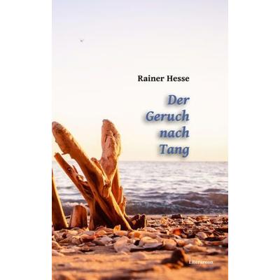 Der Geruch nach Tang, Gebundene Ausgabe von Rainer Hesse, Utzverlag GmbH, 978-3-8316-2229-0