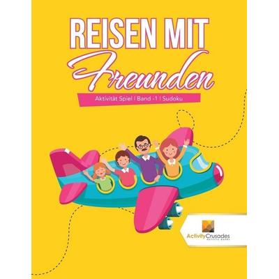 Reisen mit Freunden, Taschenbuch von Activity Crusades, Activity Crusades, 978-0-228-22376-4