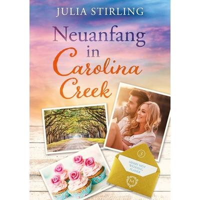 Neuanfang in Carolina Creek, Taschenbuch von Julia Stirling, Tolino Media, 978-3-7579-3863-5