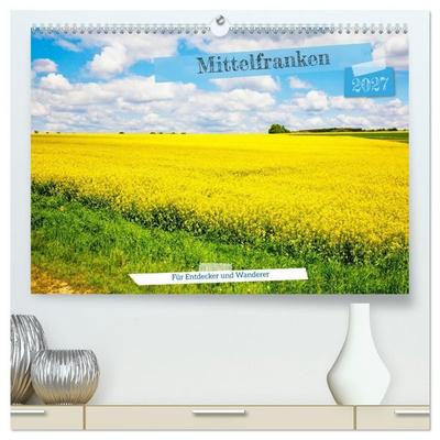 Mittelfranken für Entdecker und Wanderer (hochwertiger Premium Wandkalender 2027 DIN A2 quer), Kunstdruck in Hochglanz